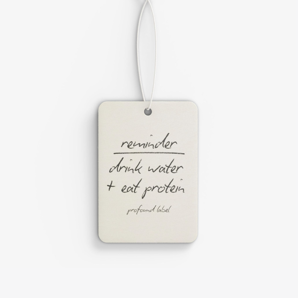 REMINDER DRINK WATER EAT PROTEIN CAR FRESHENER