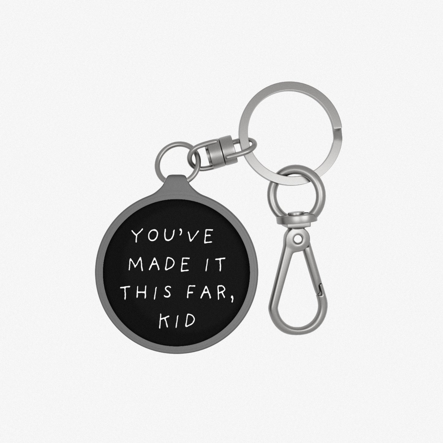 YOU'VE MADE IT THIS FAR, KID KEYRING