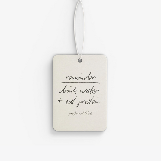 REMINDER DRINK WATER EAT PROTEIN CAR FRESHENER