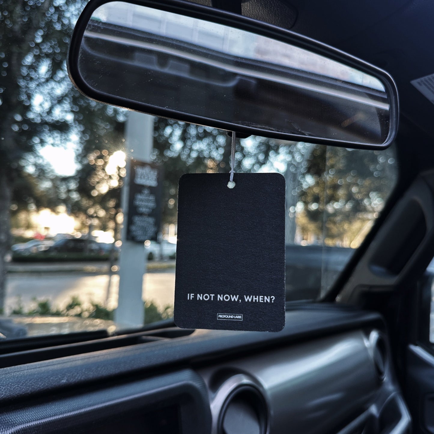 IF NOT NOW, WHEN? CAR FRESHENER